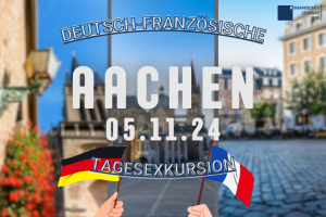 Deutsch-Französische Tagesexkursion nach Aachen